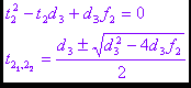 t2^2-t2*d3+d3*f2=0; t2(1,2)=(d3+-SQR(d3^2-4*d3*f2))/2